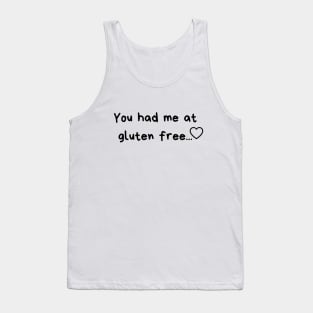 You had me at.. gluten free Tank Top